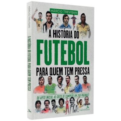 A História do Futebol Para Quem Tem Pressa | Márcio Trevisan