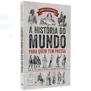 A História do Mundo Para Quem Tem Pressa | Emma Marriott