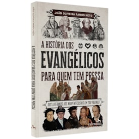 A História dos Evangélicos Para Quem Tem Pressa | João Oliveira Ramos Neto