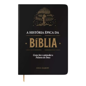 A História Épica Da Bíblia | Greg Gilbert