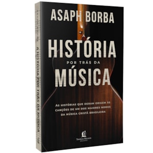 Segunda imagem do produto A História por trás da Música | Asaph Borba