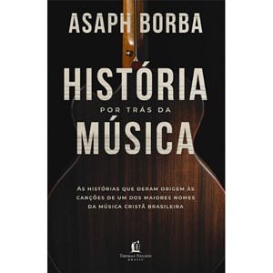 A História por trás da Música | Asaph Borba