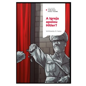 A Igreja Apoiou Hitler? Willibaldo Ruppenthal