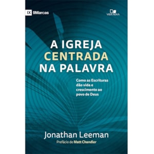 A Igreja Centrada na Palavra | Jonathan Leeman