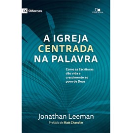 A Igreja Centrada na Palavra | Jonathan Leeman
