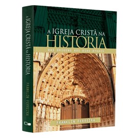 A Igreja Cristã na História | Franklin Ferreira