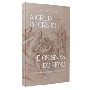 A Igreja de Cristo e os Sinais do Reino | José Carlos Pezini