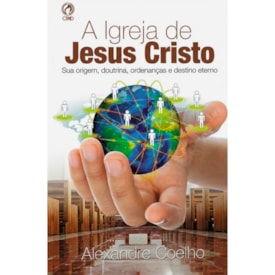 A Igreja de Jesus Cristo | Alexandre Coelho