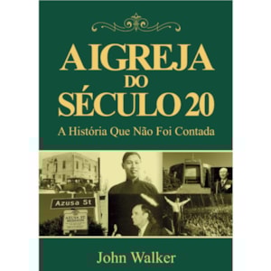 A Igreja Do Século 20 | John Walker
