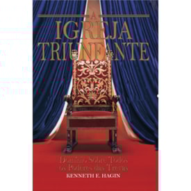 A Igreja Triunfante | Kenneth e Hagin