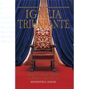 A Igreja Triunfante | Kenneth e Hagin