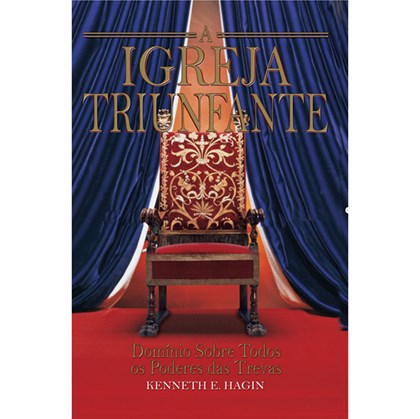A Igreja Triunfante | Kenneth e Hagin