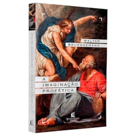 A Imaginação Profética | Walter Brueggemann