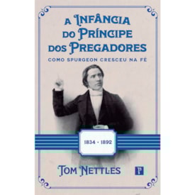 A Infância do Príncipe dos Pregadores | Tom Nettles