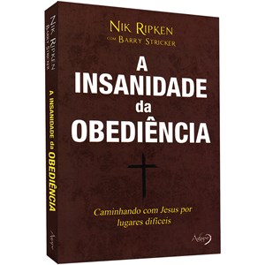 A Insanidade da Obediência | Nik Ripken e Barry Stricker