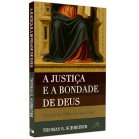 A Justiça e a Bondade de Deus | Thomas R. Schreiner
