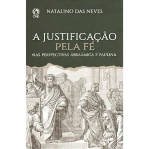 A Justificação Pela Fé | Natalino das Neves