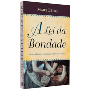 A Lei Da Bondade | Mary Beeke