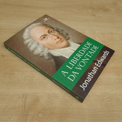 Segunda imagem do produto A Liberdade da Vontade | Jonathan Edwards