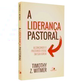 A Liderança Pastoral | Timothy Z. Witmer