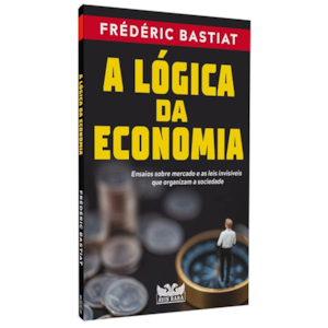 Segunda imagem do produto A Lógica da Economia | Frédéric Bastiat