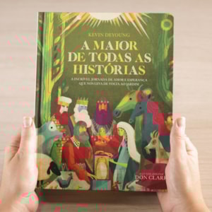 Segunda imagem do produto A Maior De Todas As Histórias | Kevin Deyoung e Don Clark