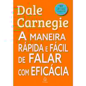 A Maneira Rápida e Fácil de Falar Com Eficácia | Dale Carnegie