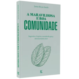 A Maravilhosa e Boa Comunidade | James Bryan Smith