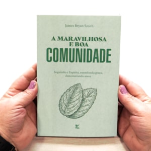Segunda imagem do produto A Maravilhosa e Boa Comunidade | James Bryan Smith