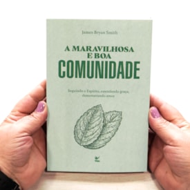 Segunda imagem do produto A Maravilhosa e Boa Comunidade | James Bryan Smith