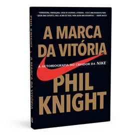 A Marca da Vitória | Phil Knight