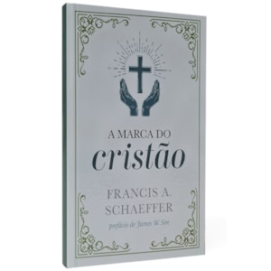 A Marca do Cristão | Francis A. Schaeffer