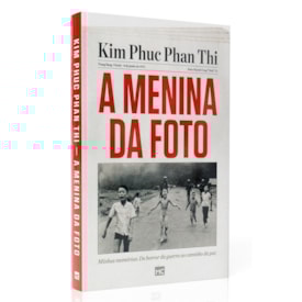 A Menina da Foto | Kim Phuc Phan Thi