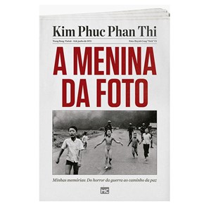 A Menina da Foto | Kim Phuc Phan Thi