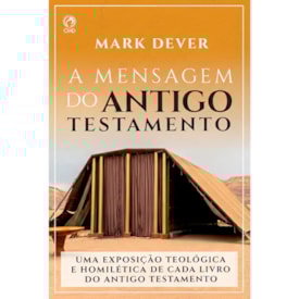 A Mensagem do Antigo Testamento | Mark Dever
