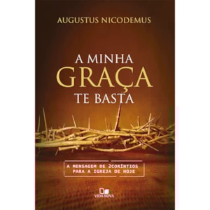 A Minha Graça te Basta | Augustus Nicodemus