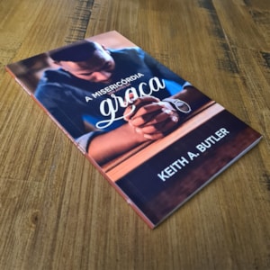 Segunda imagem do produto A Misericórdia Vem Antes da Graça | Keith A. Butler