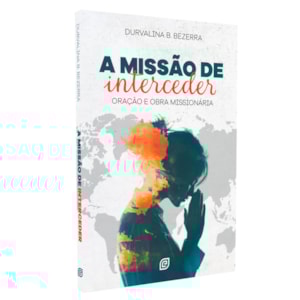 A Missão de Interceder | Durvalina B. Bezerra