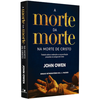 Segunda imagem do produto A Morte da Morte na Morte de Cristo | John Owen