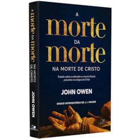 A Morte da Morte na Morte de Cristo | John Owen
