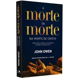 A Morte da Morte na Morte de Cristo | John Owen