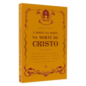 A Morte da Morte na Morte de Cristo | Vol I | John Owen