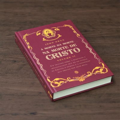 Segunda imagem do produto  A Morte da Morte na Morte de Cristo
                                                     | Volume II | John Owen