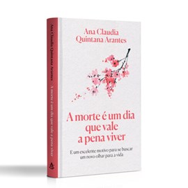 A Morte É Um Dia Que Vale A Pena Viver | Ana Claudia Quintana Arantes
