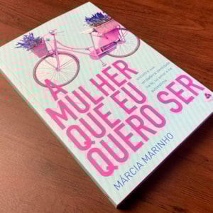 Segunda imagem do produto A Mulher Que Eu Quero Ser | Márcia Marinho