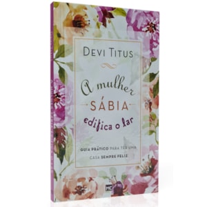 A Mulher Sábia Edifica o Lar | Devi Titus