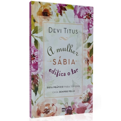 A Mulher Sábia Edifica o Lar | Devi Titus