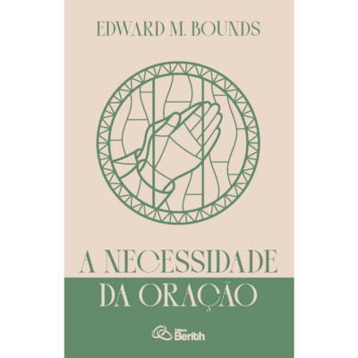 A Necessidade da Oração | Edward M. Bounds
