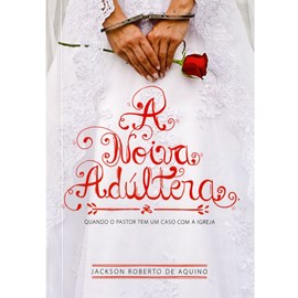 A Noiva Adúltera | Jackson Roberto de Aquino