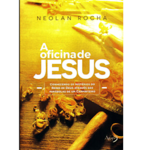 A Oficina de Jesus | Neolan Rocha